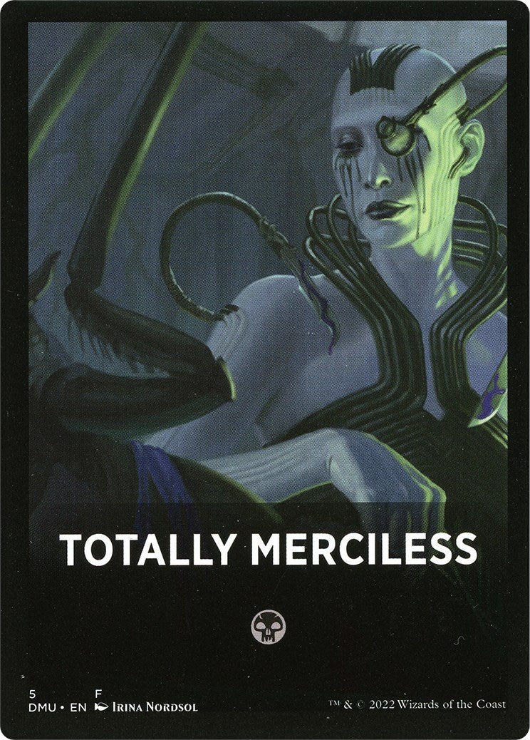 Totally Merciless Theme Card [Dominaria United Tokens] | Dumpster Cat Games