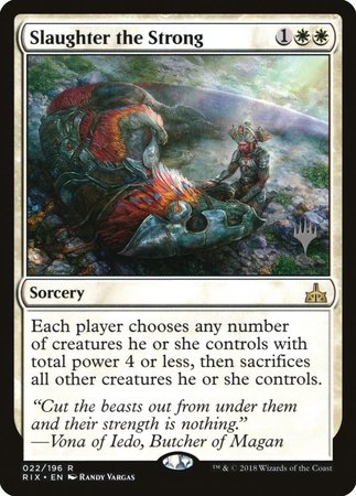 Slaughter the Strong [Rivals of Ixalan Promos] | Dumpster Cat Games