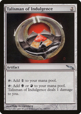 Talisman of Indulgence [Mirrodin] | Dumpster Cat Games